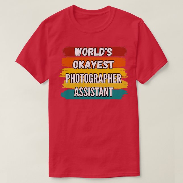 T-shirt Photographe Assistant Cadeaux Worldx27s Okayest Ph (Design devant)