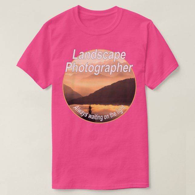 T-shirt Photographe paysager Toujours en attente sur le fe (Design devant)