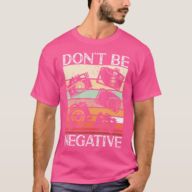 T-shirt Photographer Funny Don'T Be Negative Photography L (Devant)