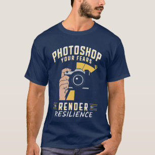 T-shirt Photoshop Vos peurs et Render la résilience