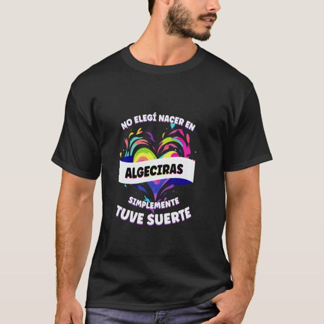T-shirt Phrase Drôle Pour Les Gens D'Algeciras (Devant)