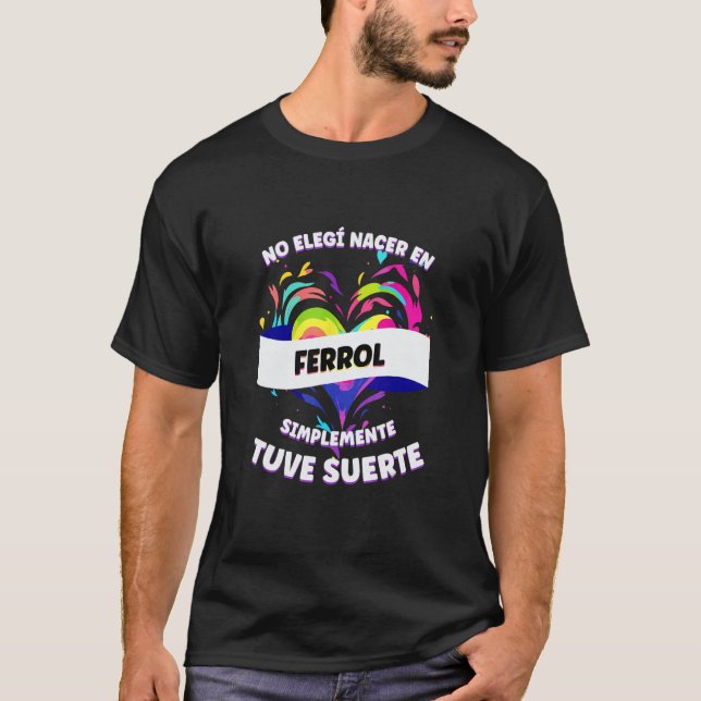 T-shirt Phrase Drôle Pour Les Gens De Ferrol (Devant)