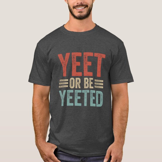 T-shirt Phrase virale de mème dank Rétro 80s 70s Yeet ou ê (Devant)