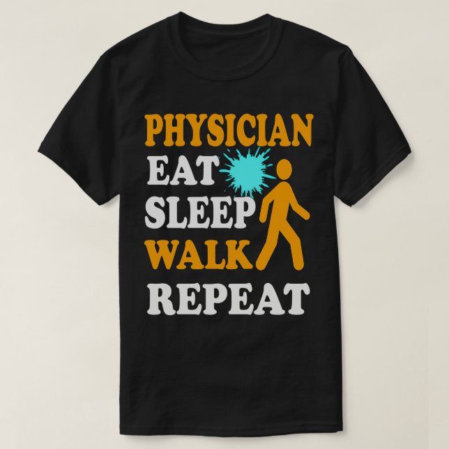T-shirt Physician Eat Sleep Walk Repeat (Design devant)
