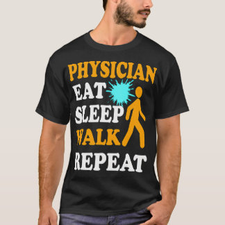 T-shirt Physician Eat Sleep Walk Repeat