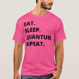 T-shirt Physicist Gift Mange sommeil quantique Mécanique F