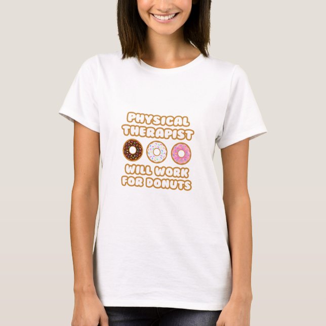 T-shirt Physiothérapeute .. Fonctionnera Pour Les Donuts (Devant)