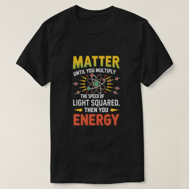 T-shirt Physique amusante : Multiplier la matière pour dev (Design devant)
