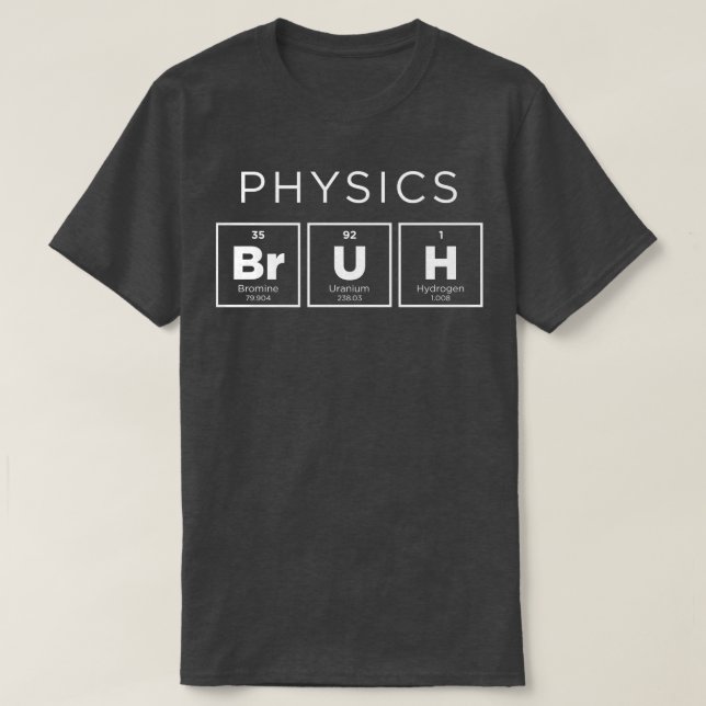 T-shirt Physique Bruh drôle Périodique Table des éléments  (Design devant)