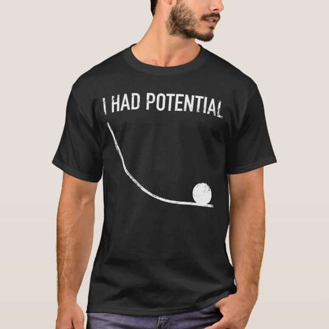 T-shirt Physique Humour J'avais du Potentiel (Devant)