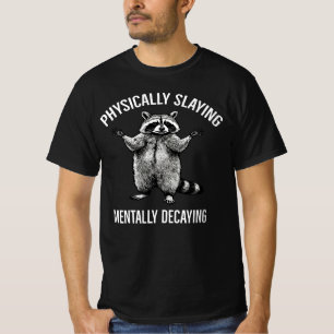 T-shirt Physiquement Couper Mentalement Décadant Raccoon H