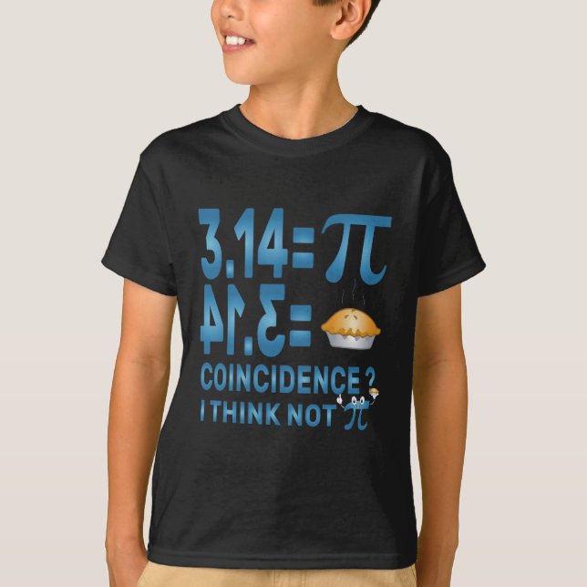 T-shirt Pi 3,14 = Coïncidence de tarte ? Je ne pen (Devant)