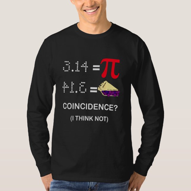 T-shirt Pi 3 14 Pie Coïncidence Je ne pense pas he (Devant)