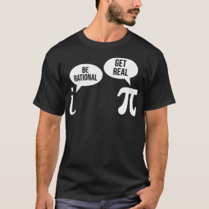 T-shirt Pi Day Be Rational Get Real Funny Math Equation Te