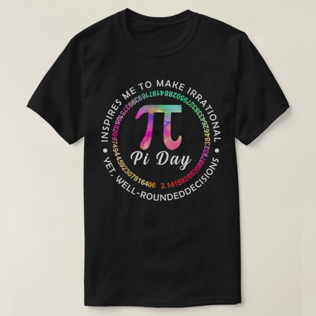 T-shirt Pi Day Inspires Me To Make Irrational Decisions 3 (Design devant)