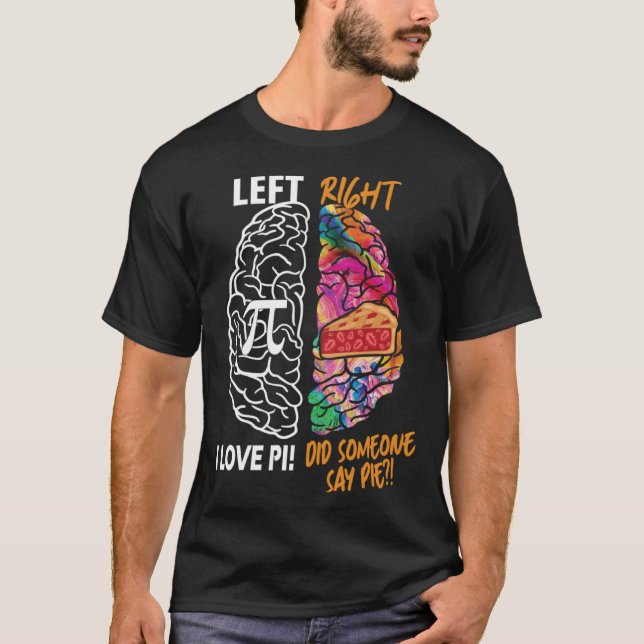 T-shirt Pi Day Math Cerveau J'Aime Pi Quelqu'Un A Dit Pie (Devant)