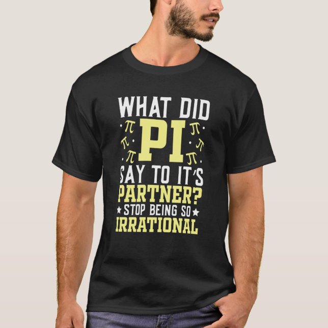 T-shirt Pi Day Math What PI Say to Partner Stop Being Irra (Devant)