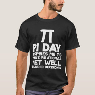 T-shirt Pi Day M'Inspire De Prendre Des Décisions Irration