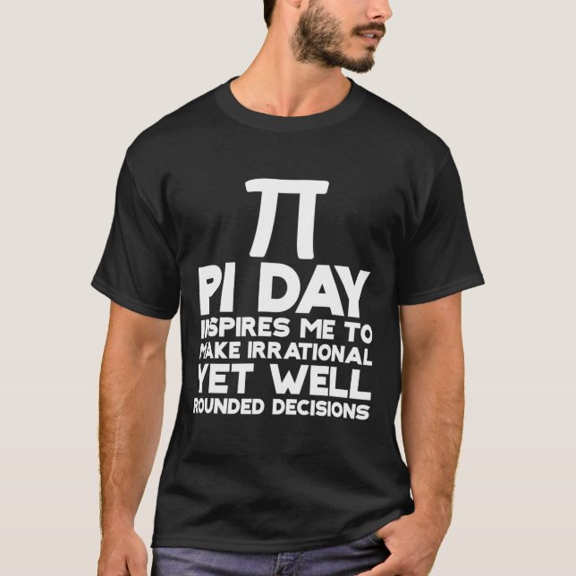 T-shirt Pi Day M'Inspire De Prendre Des Décisions Irration (Devant)