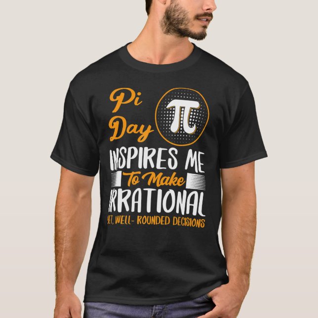 T-shirt Pi Day M'Inspire De Prendre Des Décisions Irration (Devant)