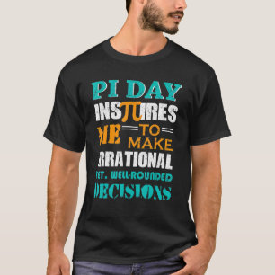 T-shirt Pi Day M'Inspire De Prendre Des Décisions Irration