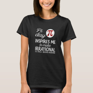 T-shirt Pi Day M'Inspire De Rendre Irrationnel Mais Bien R