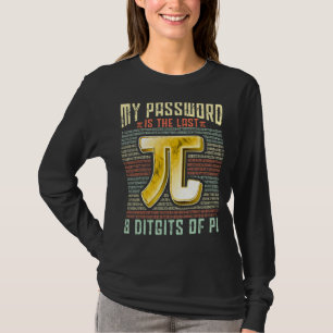 T-shirt Pi Day Mon Mot De Passe Est Le Dernier 8 Chiffres 