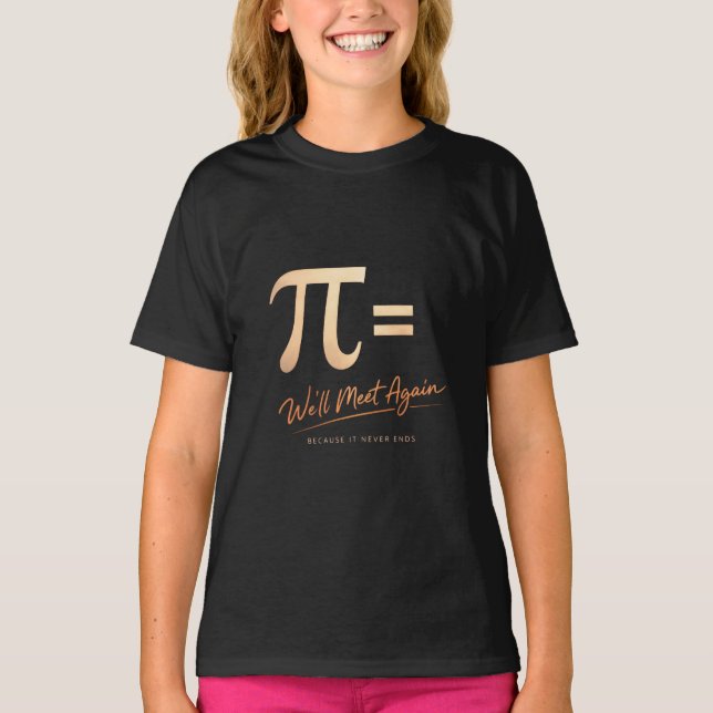 T-shirt Pi Day Shirt – PI = We’ll Meet Again – Modern Math (Devant)