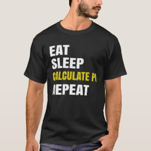 T-shirt Pi Jour Manger Sleep Calculer PI Math Plaisanterie