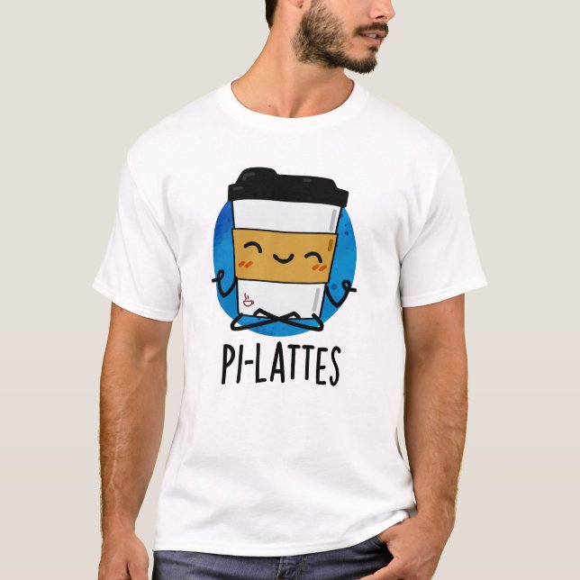 T-shirt Pi-lattes Funny Latte Pilates Pun