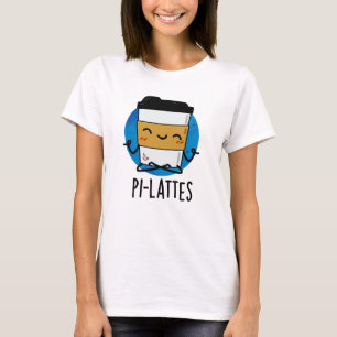 T-shirt Pi-lattes Funny Latte Pilates Pun