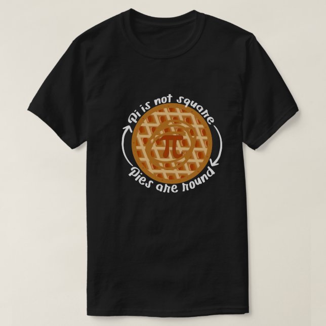T-shirt Pi ne sont pas Carrés, Pies sont rondes (Design devant)