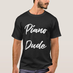 T-shirt Piano Dude Pianiste T Shirt