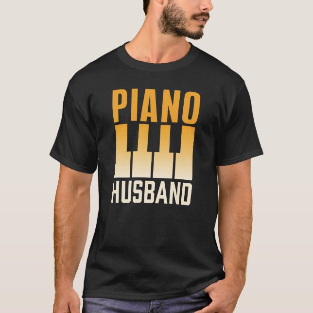 T-shirt Piano Husband Instrument Musician Pianist Player (Devant)