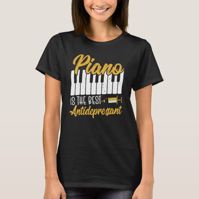 T-shirt Piano Is The Best Antidepressant Keyboard Pianist (Devant)