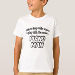 T-shirt Piano Man<br><div class="desc">Un piano superhero design in black and white with comic book lettering, easy to read typographiy. It says "Able to leap wide staves and play ALL the notes, Piano Man"</div>