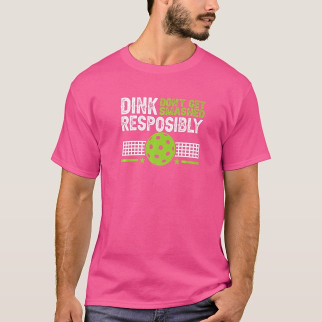 T-shirt Pickelball Dink de manière responsable Ne pas se f (Devant)