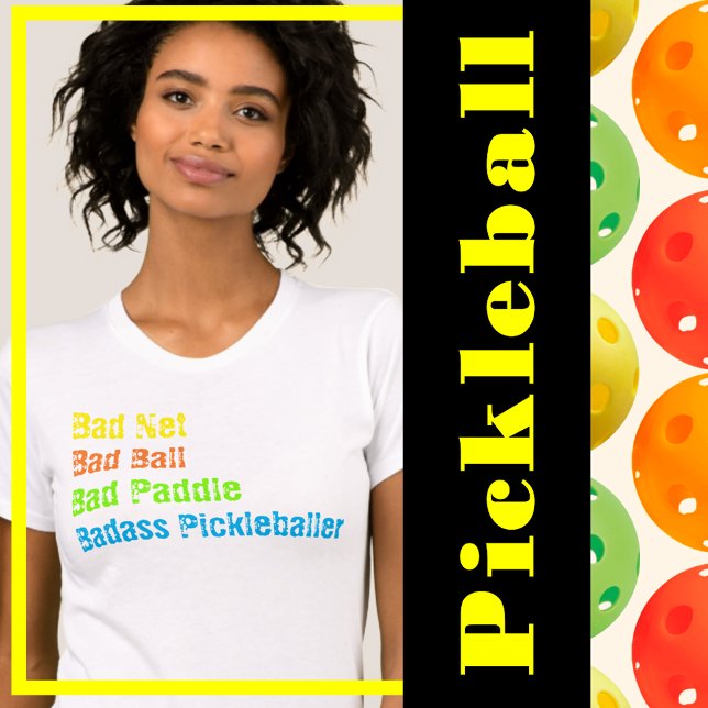 T-shirt Pickleball - Bad Net, Bad Ball, Bad Paddle, Bad A (pickleball excuses bad net bad ball bad paddle)