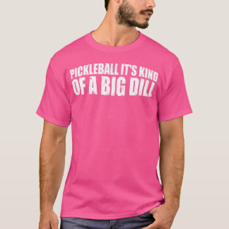T-shirt Pickleball C'est Plutôt Un Gros Truc
