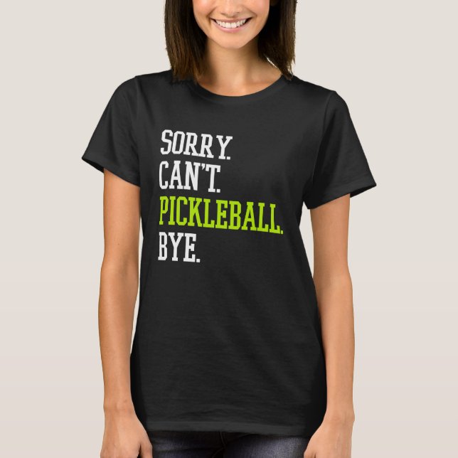 T-shirt Pickleball Désolé Can't Pickleball Player (Devant)