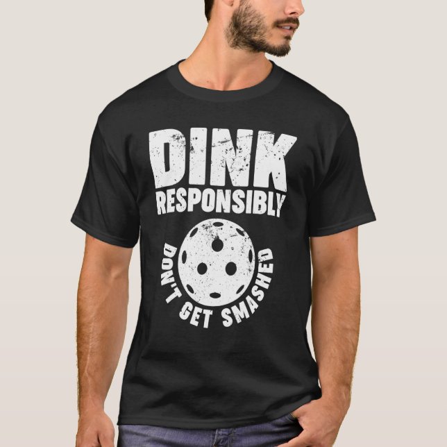 T-shirt Pickleball Dink de manière responsable 1 (Devant)