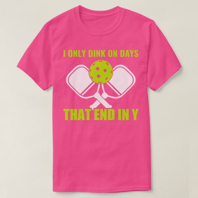 T-shirt Pickleball Dink les jours qui se terminent en Y am (Design devant)