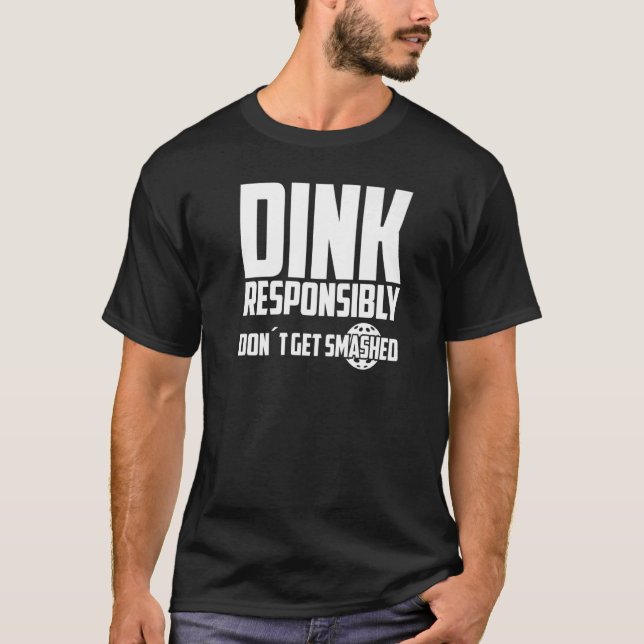T-shirt Pickleball Dink Responsibly Don't Get Smashed Play (Devant)
