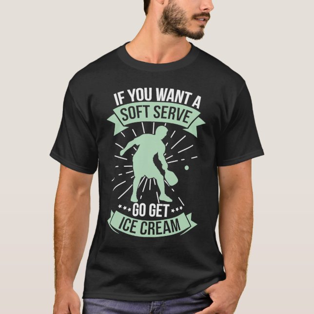 T-shirt Pickleball drôle Si vous voulez une Soft Serve pre (Devant)