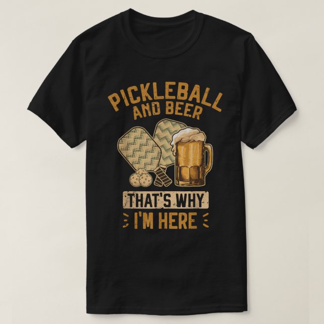 T-shirt Pickleball et bière C'est pourquoi je suis ici Pic (Design devant)