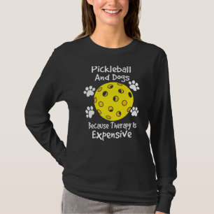 T-shirt pickleball et chiens parce que la thérapie coûte c