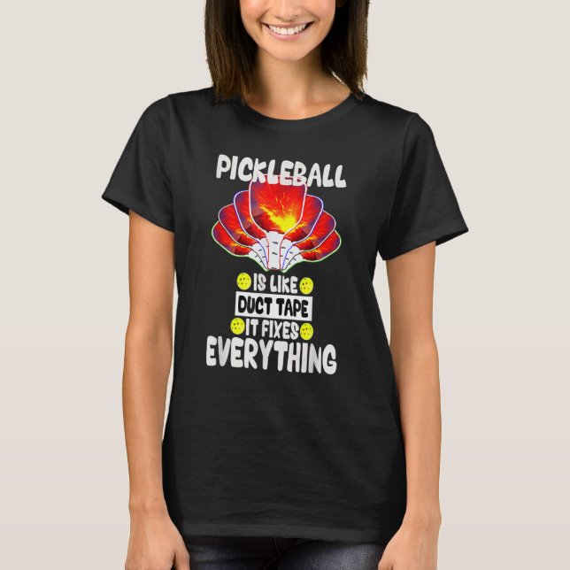 T-shirt Pickleball is like duct tape it fixes everything (Devant)