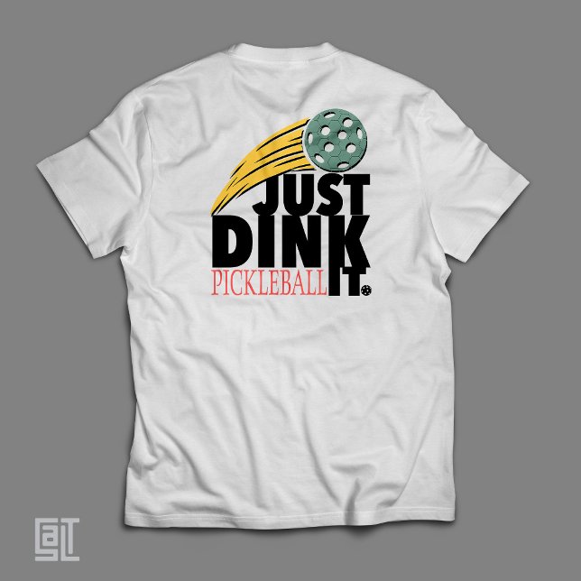 T-shirt Pickleball Just Dink It  (Créateur téléchargé)