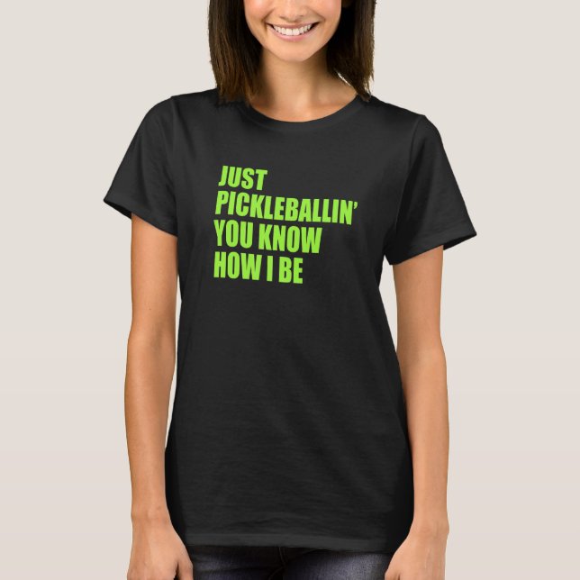 T-shirt Pickleball Just Pickleballin Vous Savez Comment Je (Devant)