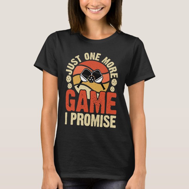 T-shirt Pickleball Juste Un Jeu De Plus Je Promets 3 (Devant)